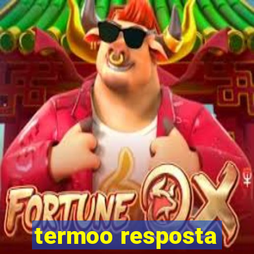 termoo resposta